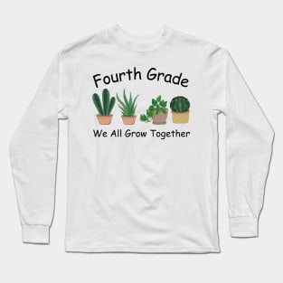 Fourth Grade We All Grow Together Long Sleeve T-Shirt